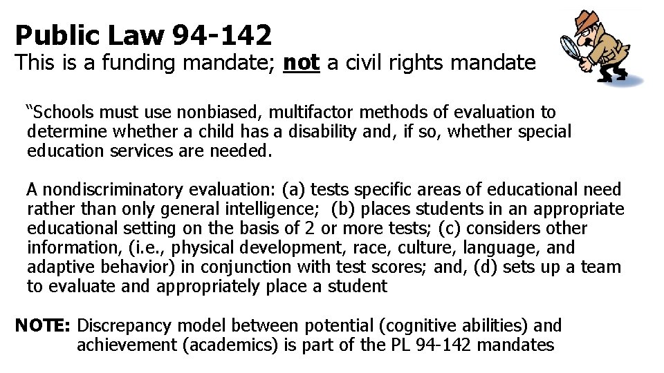 Public Law 94 -142 This is a funding mandate; not a civil rights mandate