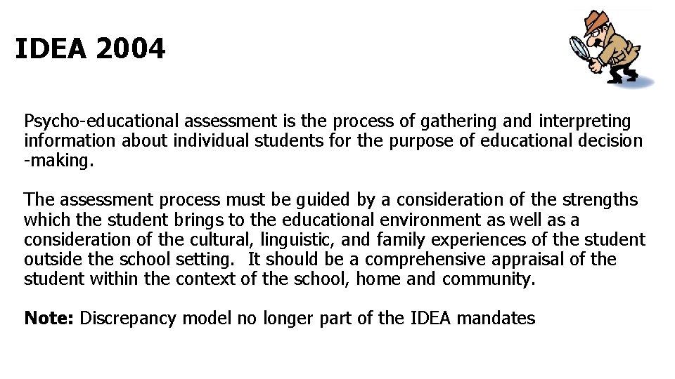 IDEA 2004 Psycho-educational assessment is the process of gathering and interpreting information about individual