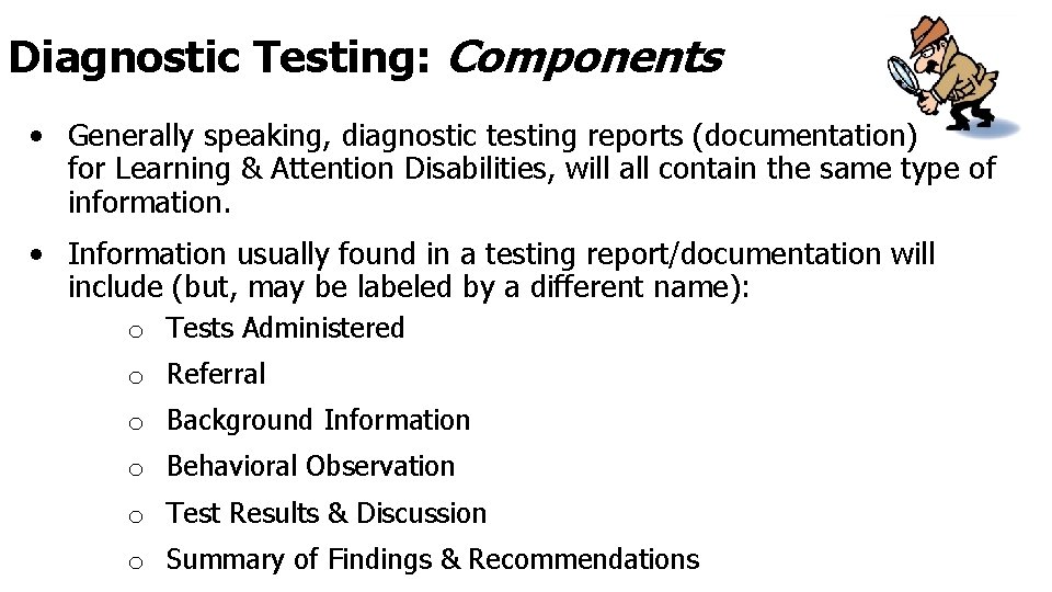 Diagnostic Testing: Components • Generally speaking, diagnostic testing reports (documentation) for Learning & Attention
