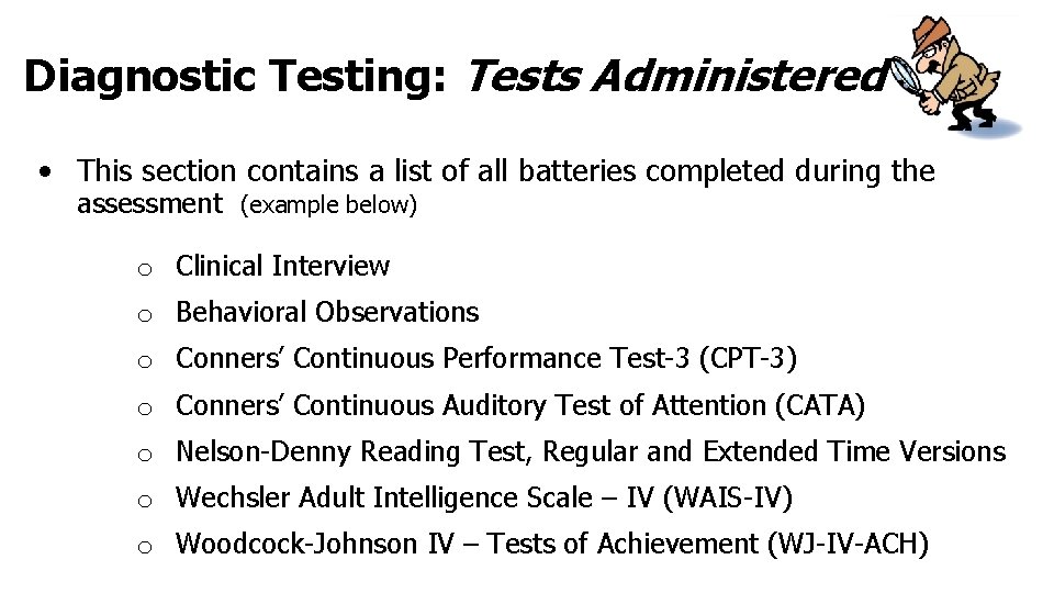 Diagnostic Testing: Tests Administered • This section contains a list of all batteries completed