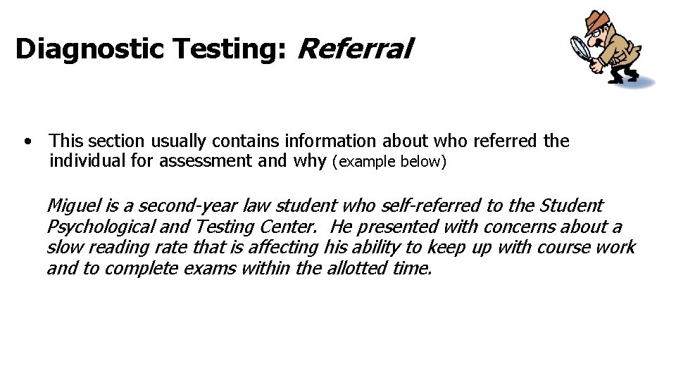 Diagnostic Testing: Referral • This section usually contains information about who referred the individual