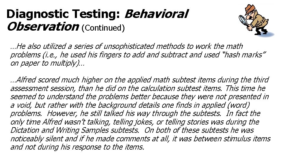 Diagnostic Testing: Behavioral Observation (Continued) …He also utilized a series of unsophisticated methods to