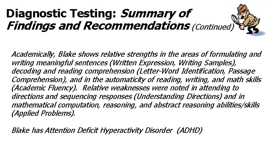 Diagnostic Testing: Summary of Findings and Recommendations (Continued) Academically, Blake shows relative strengths in