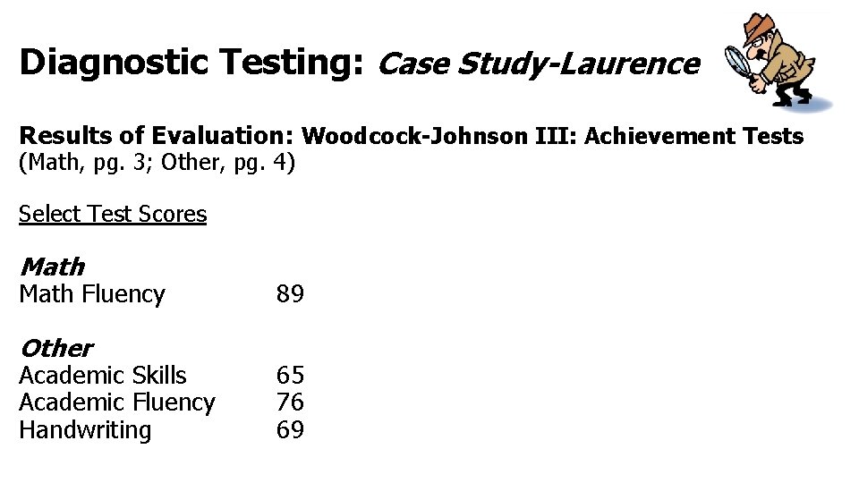 Diagnostic Testing: Case Study-Laurence Results of Evaluation: Woodcock-Johnson III: Achievement Tests (Math, pg. 3;