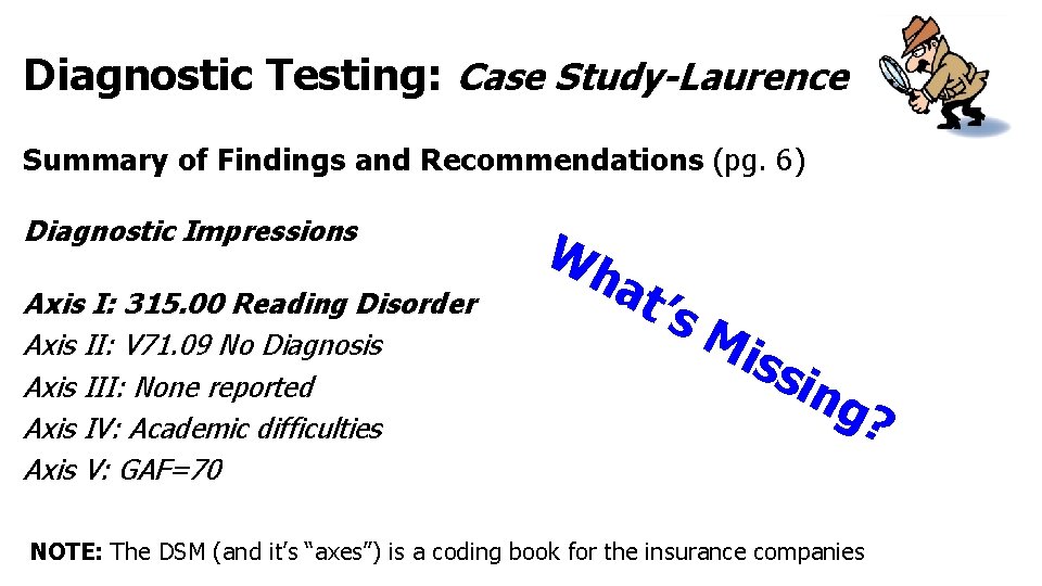 Diagnostic Testing: Case Study-Laurence Summary of Findings and Recommendations (pg. 6) Diagnostic Impressions Axis