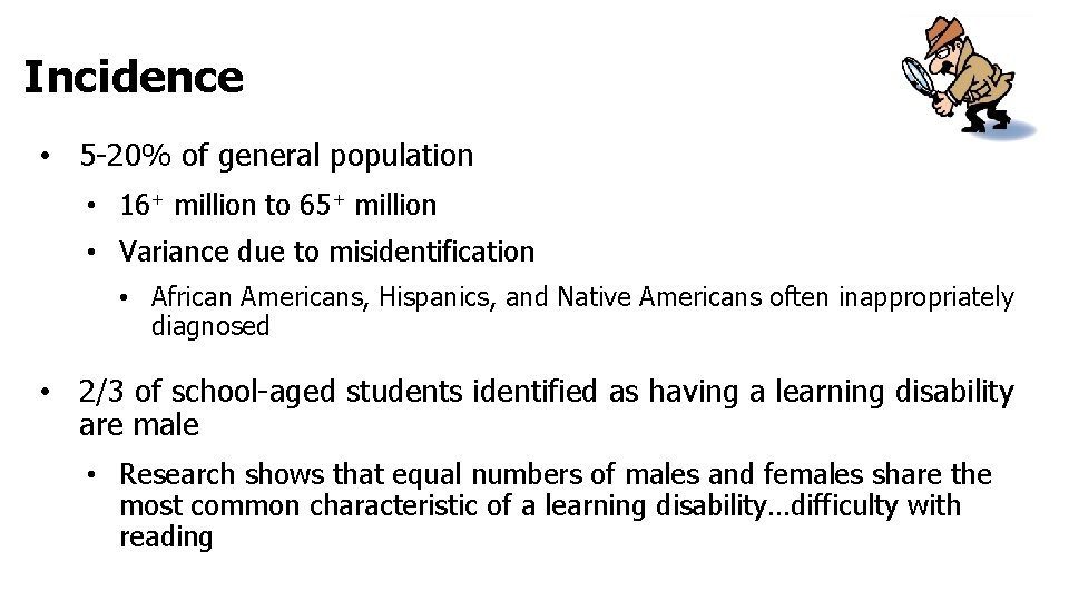Incidence • 5 -20% of general population • 16+ million to 65+ million •