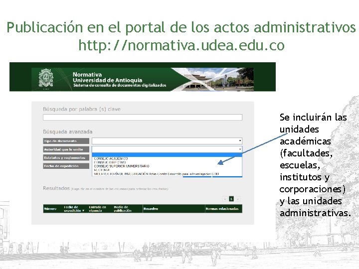 Publicación en el portal de los actos administrativos http: //normativa. udea. edu. co Se