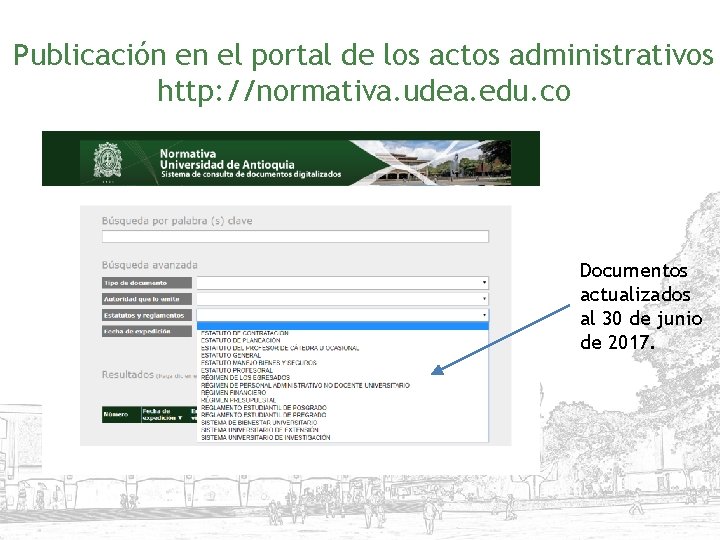 Publicación en el portal de los actos administrativos http: //normativa. udea. edu. co Documentos