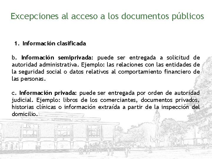 Excepciones al acceso a los documentos públicos 1. Información clasificada b. Información semiprivada: puede