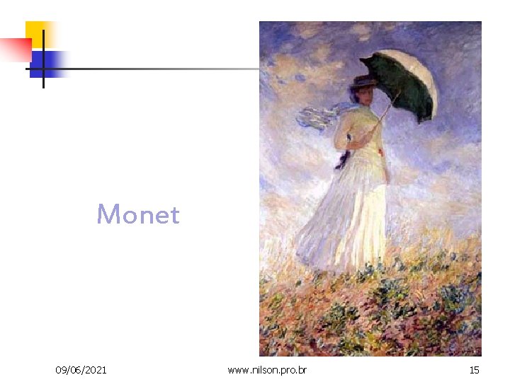 Monet 09/06/2021 www. nilson. pro. br 15 