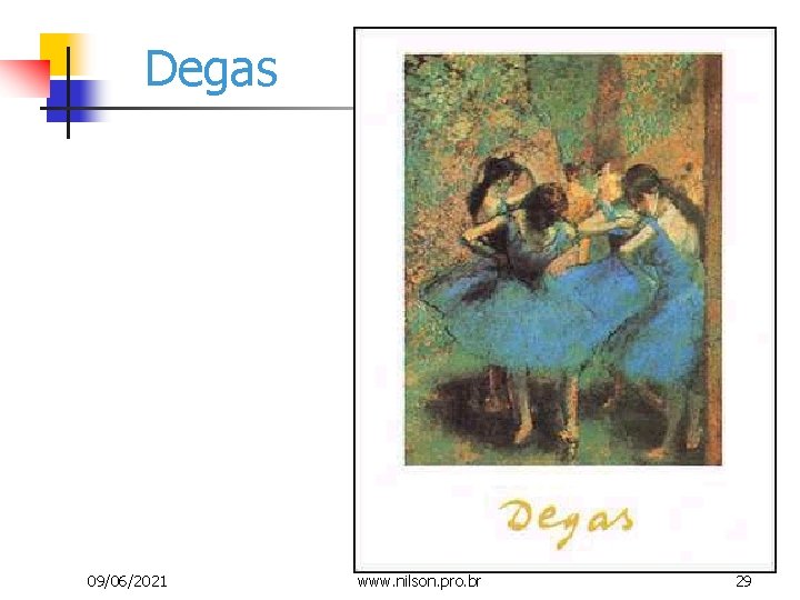 Degas 09/06/2021 www. nilson. pro. br 29 