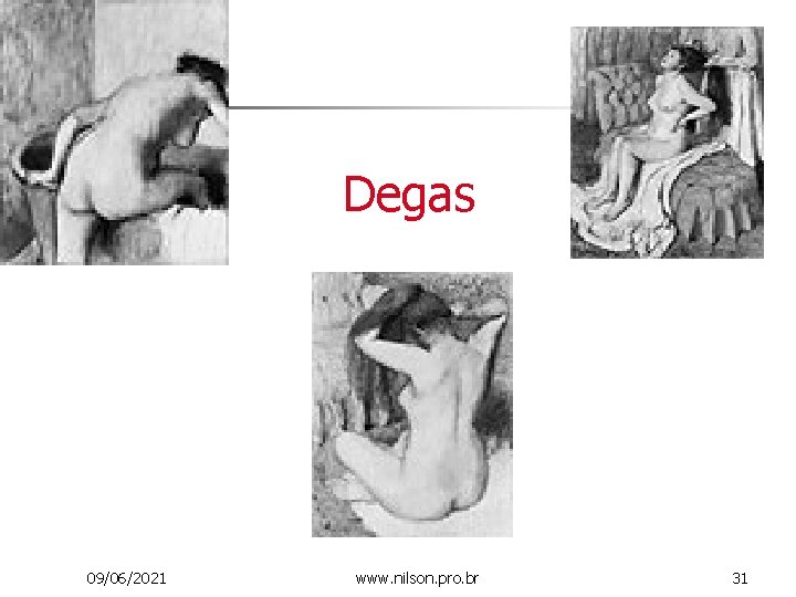 Degas 09/06/2021 www. nilson. pro. br 31 