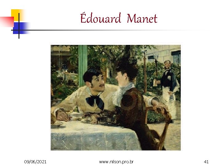 Édouard Manet 09/06/2021 www. nilson. pro. br 41 