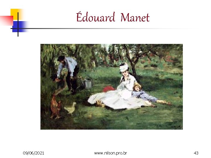 Édouard Manet 09/06/2021 www. nilson. pro. br 43 