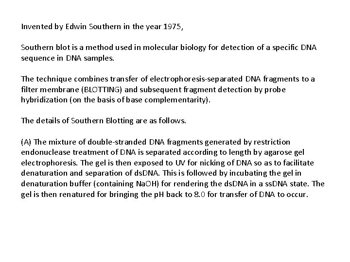 Invented by Edwin Southern in the year 1975, Southern blot is a method used