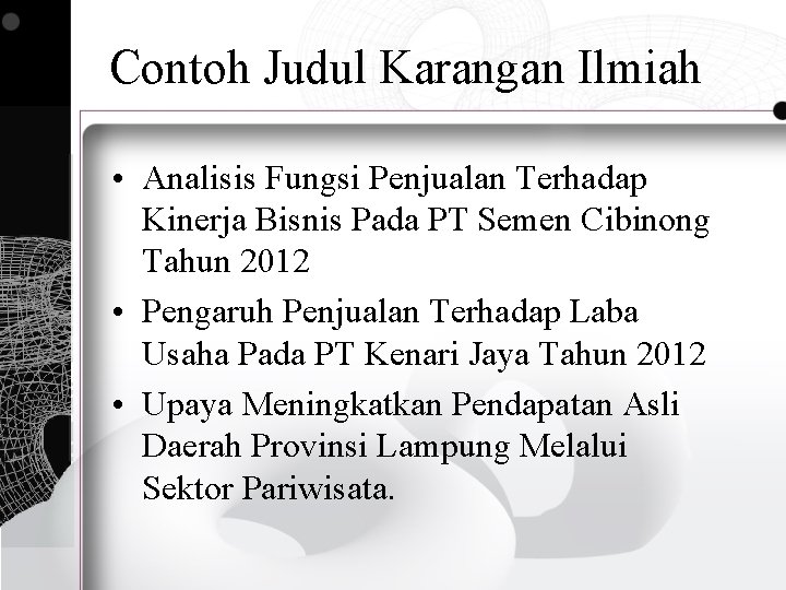 Contoh Judul Karangan Ilmiah • Analisis Fungsi Penjualan Terhadap Kinerja Bisnis Pada PT Semen