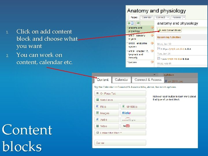 1. 2. Click on add content block and choose what you want You can 1. 2. Click on add content block and choose what you want You can