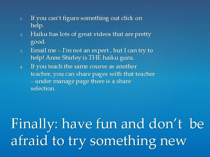 1. 2. 3. 4. If you can’t figure something out click on help. Haiku 1. 2. 3. 4. If you can’t figure something out click on help. Haiku