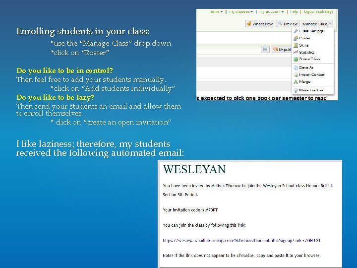 Enrolling students in your class: *use the “Manage Class” drop down *click on “Roster” Enrolling students in your class: *use the “Manage Class” drop down *click on “Roster”