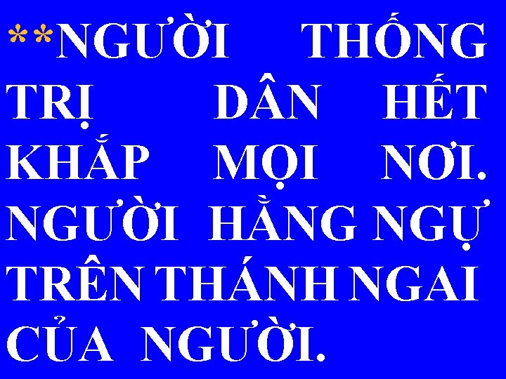 **NGƯỜI THỐNG TRỊ D N HẾT KHẮP MỌI NƠI. NGƯỜI HẰNG NGỰ TRÊN THÁNH