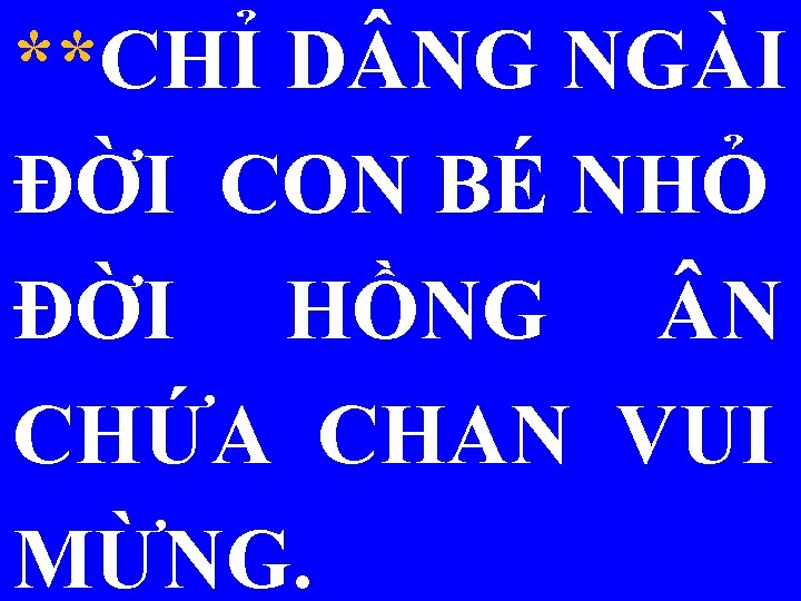 **CHỈ D NG NGÀI ĐỜI CON BÉ NHỎ ĐỜI HỒNG N CHỨA CHAN VUI