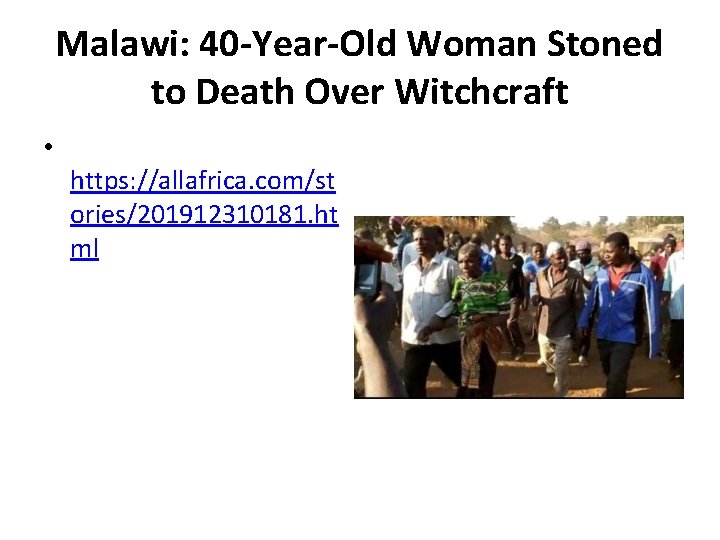 Malawi: 40 -Year-Old Woman Stoned to Death Over Witchcraft • https: //allafrica. com/st ories/201912310181.