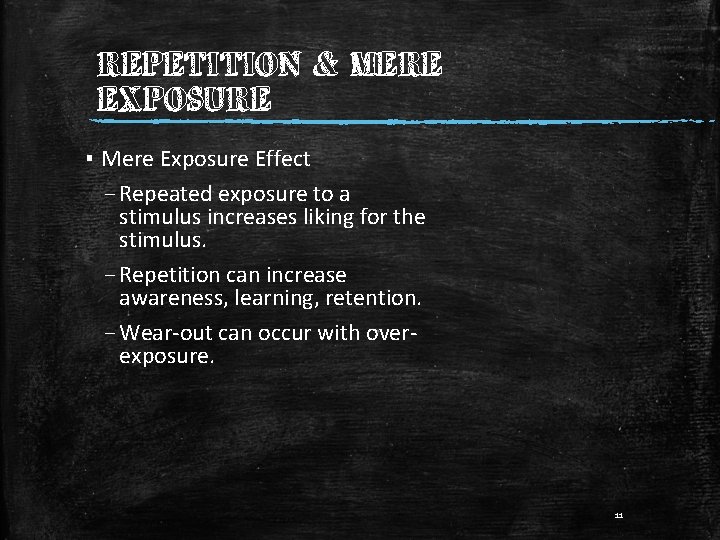 REPETITION & MERE EXPOSURE ▪ Mere Exposure Effect – Repeated exposure to a stimulus