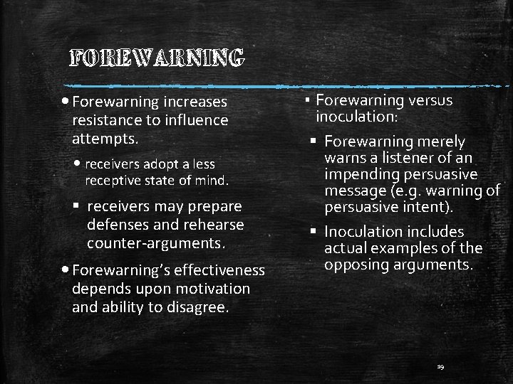 FOREWARNING Forewarning increases resistance to influence attempts. receivers adopt a less receptive state of