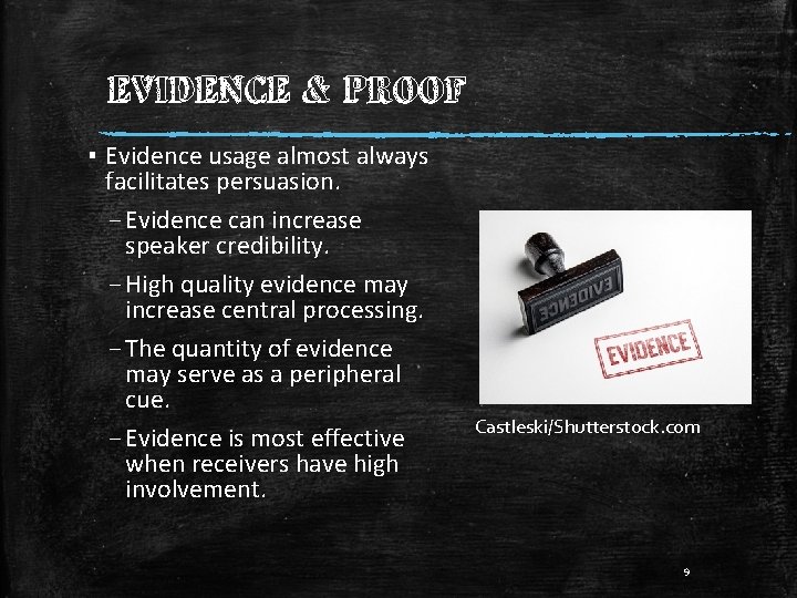 EVIDENCE & PROOF ▪ Evidence usage almost always facilitates persuasion. – Evidence can increase