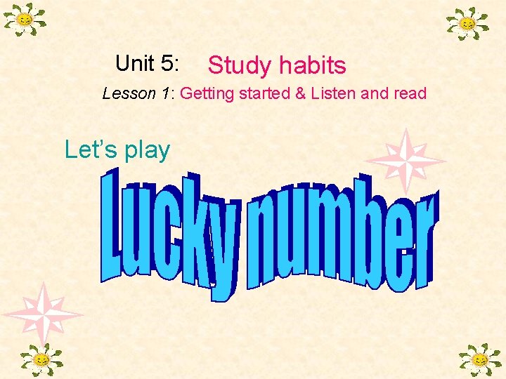 Unit 5: Study habits Lesson 1: Getting started & Listen and read Let’s play