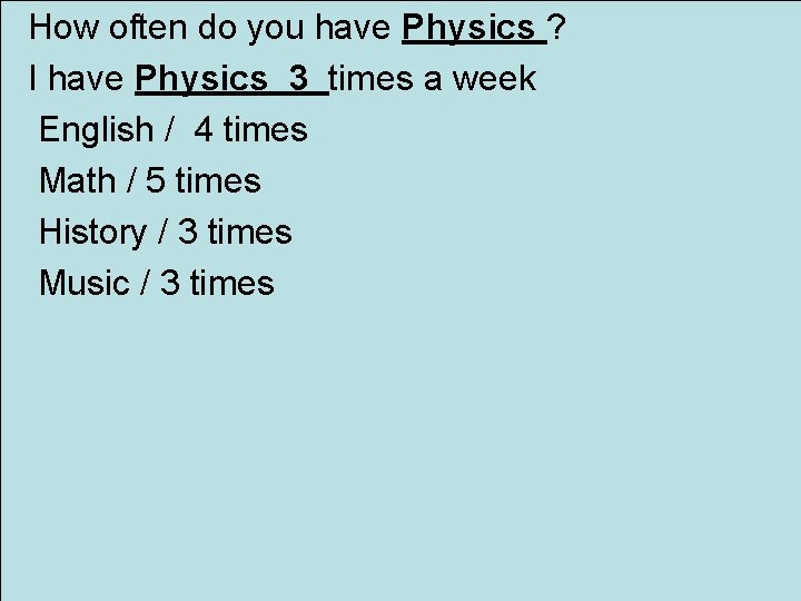 How often do you have Physics ? I have Physics 3 times a week