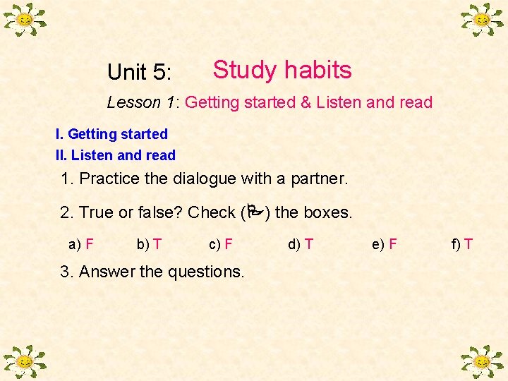 Unit 5: Study habits Lesson 1: Getting started & Listen and read I. Getting