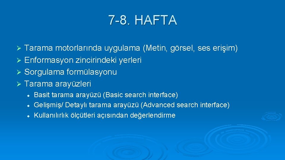 7 -8. HAFTA Tarama motorlarında uygulama (Metin, görsel, ses erişim) Ø Enformasyon zincirindeki yerleri