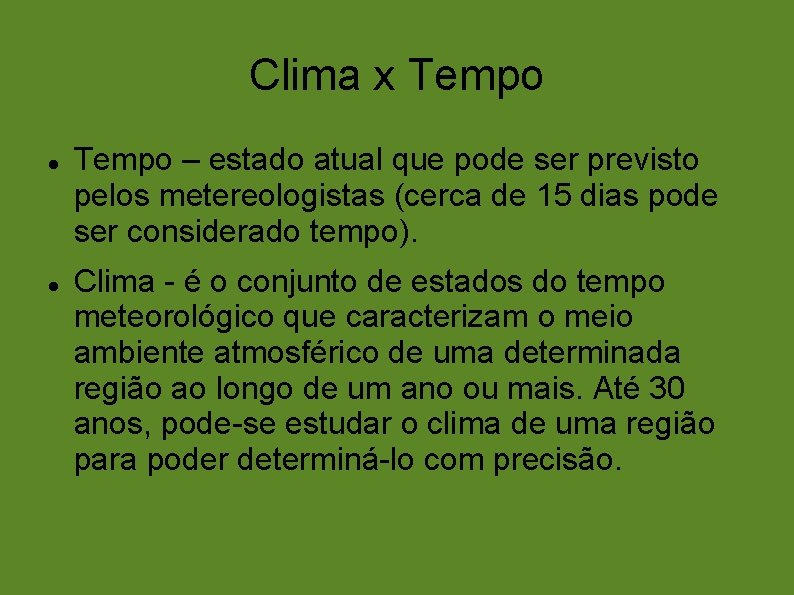 Clima x Tempo – estado atual que pode ser previsto pelos metereologistas (cerca de