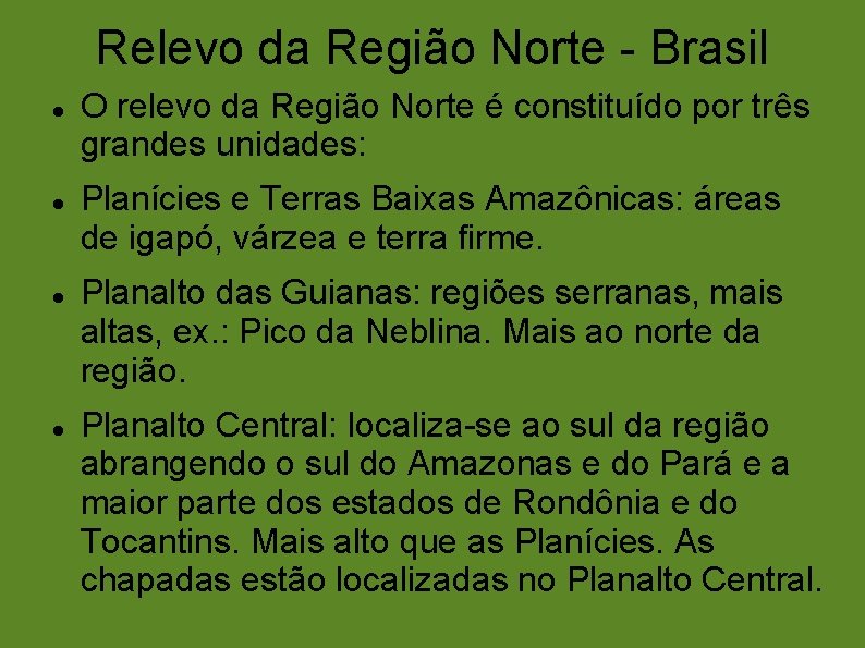 Relevo da Região Norte - Brasil O relevo da Região Norte é constituído por