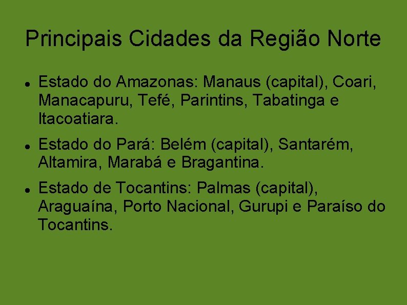 Principais Cidades da Região Norte Estado do Amazonas: Manaus (capital), Coari, Manacapuru, Tefé, Parintins,