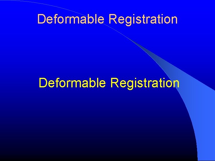 Deformable Registration 
