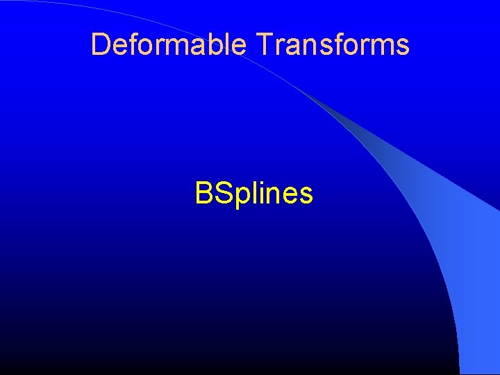 Deformable Transforms BSplines 