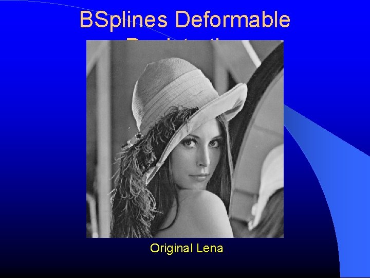BSplines Deformable Registration Original Lena 