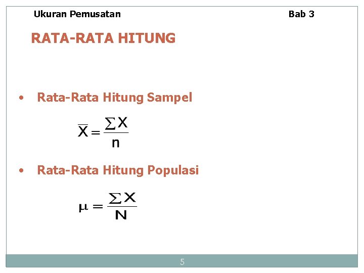 Ukuran Pemusatan Bab 3 RATA-RATA HITUNG • Rata-Rata Hitung Sampel • Rata-Rata Hitung Populasi