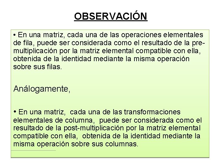 OBSERVACIÓN • En una matriz, cada una de las operaciones elementales de fila, puede OBSERVACIÓN • En una matriz, cada una de las operaciones elementales de fila, puede