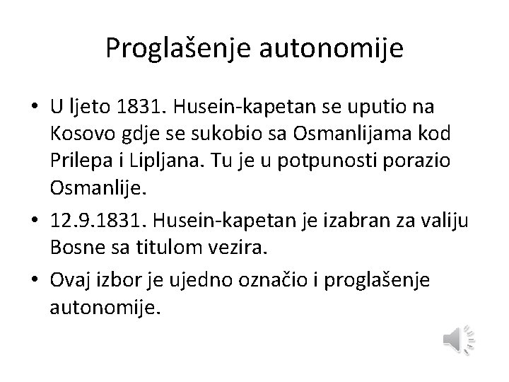Proglašenje autonomije • U ljeto 1831. Husein-kapetan se uputio na Kosovo gdje se sukobio