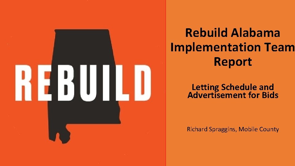 Rebuild Alabama Implementation Team Report Letting Schedule and Advertisement for Bids Richard Spraggins, Mobile