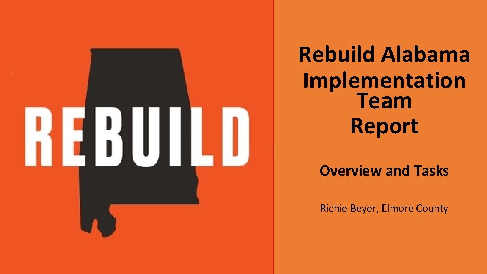 Rebuild Alabama Implementation Team Report Overview and Tasks Richie Beyer, Elmore County 