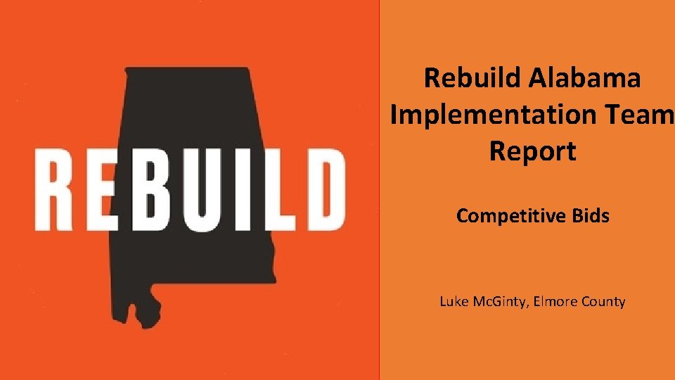 Rebuild Alabama Implementation Team Report Competitive Bids Luke Mc. Ginty, Elmore County 