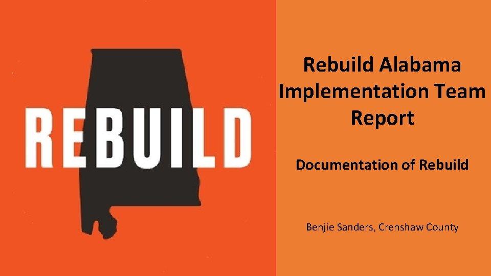 Rebuild Alabama Implementation Team Report Documentation of Rebuild Benjie Sanders, Crenshaw County 