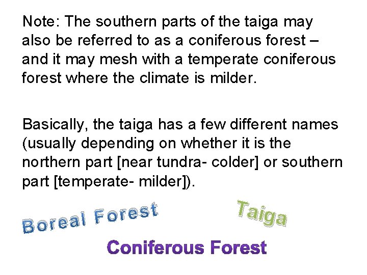 Note: The southern parts of the taiga may also be referred to as a