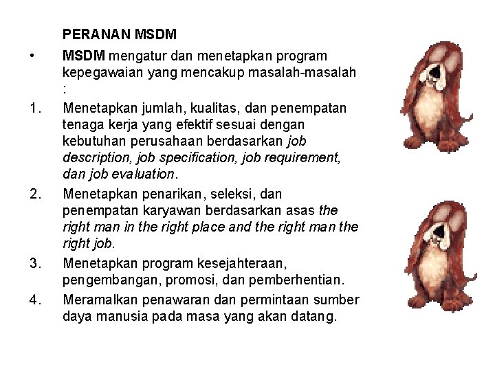 PERANAN MSDM • 1. 2. 3. 4. MSDM mengatur dan menetapkan program kepegawaian yang