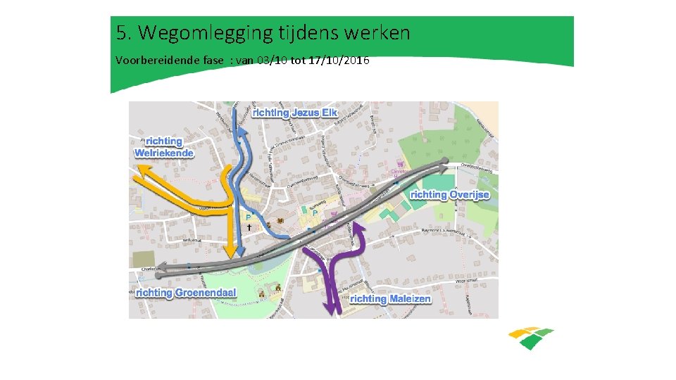 5. Wegomlegging tijdens werken Voorbereidende fase : van 03/10 tot 17/10/2016 