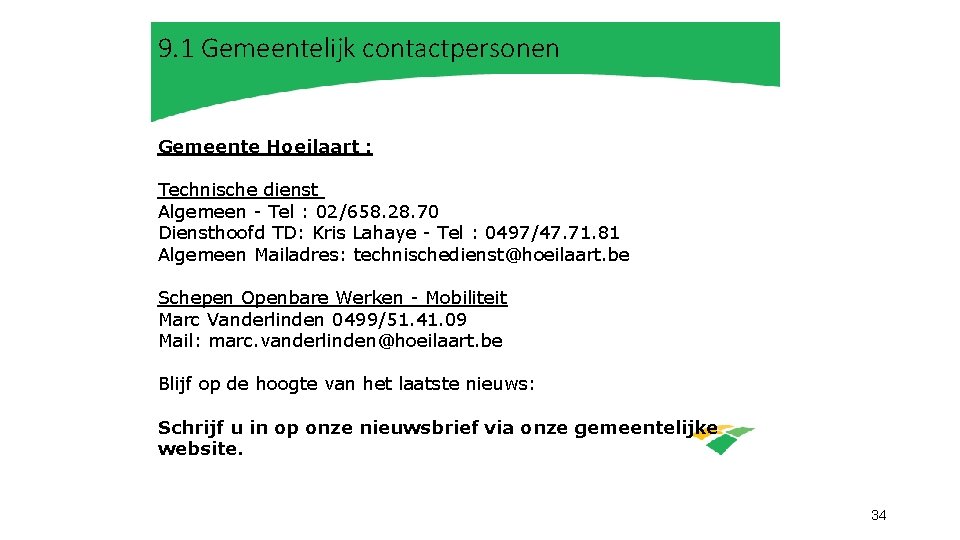 9. 1 Gemeentelijk contactpersonen Gemeente Hoeilaart : Technische dienst Algemeen - Tel : 02/658.